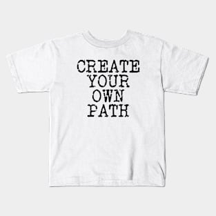 Create Your Own Path Kids T-Shirt